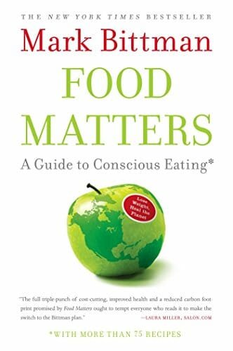 Food Matters: A Guide To Conscious Eating – Mark Bittman