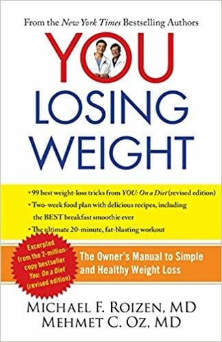 YOU: Losing Weight: The Owner's Manual to Simple and Healthy Weight Loss – Michael F. Roizen, MD & Mehmet C. Oz, MD